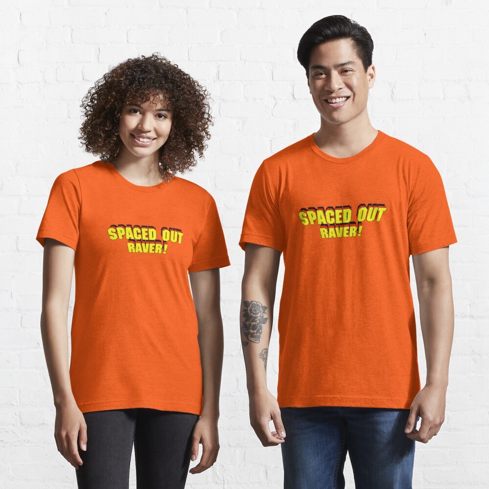 Spaced Out Raver!  - Essential T-Shirt by NTK Apparel