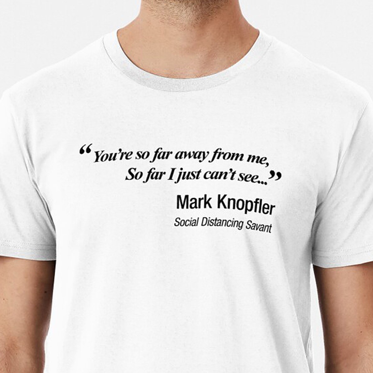 You're so far away from me, so far I just can't see. - Premium Parody T-Shirt by NTK Apparel
