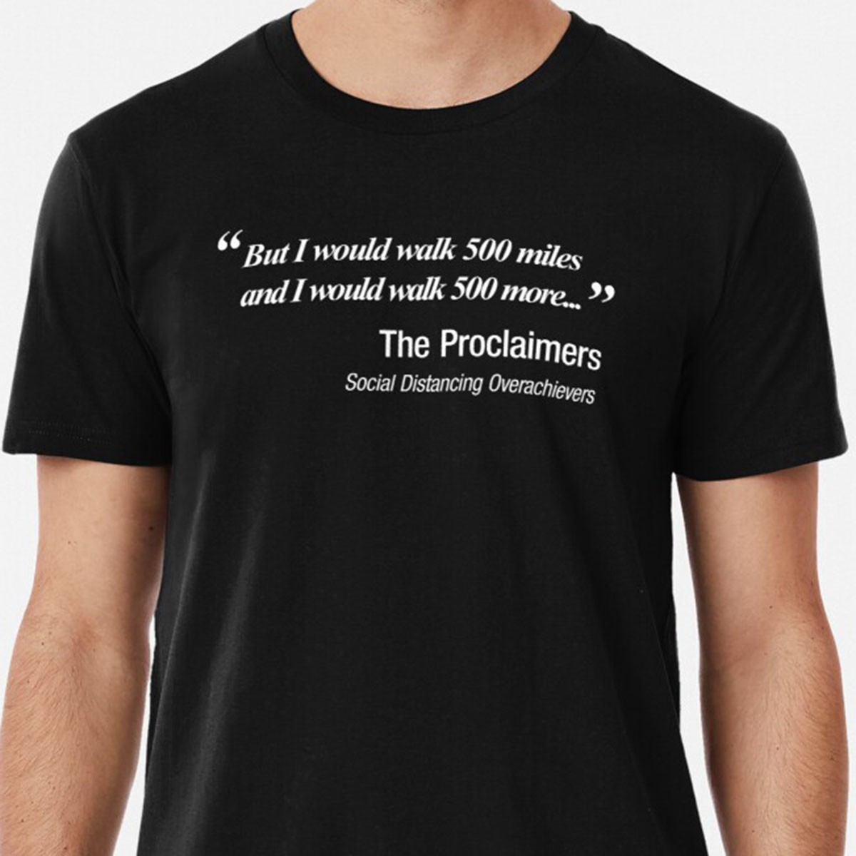 I would walk 500 miles.  Proclaimers Social Distancing Parody T-Shirt by NTK Apparel