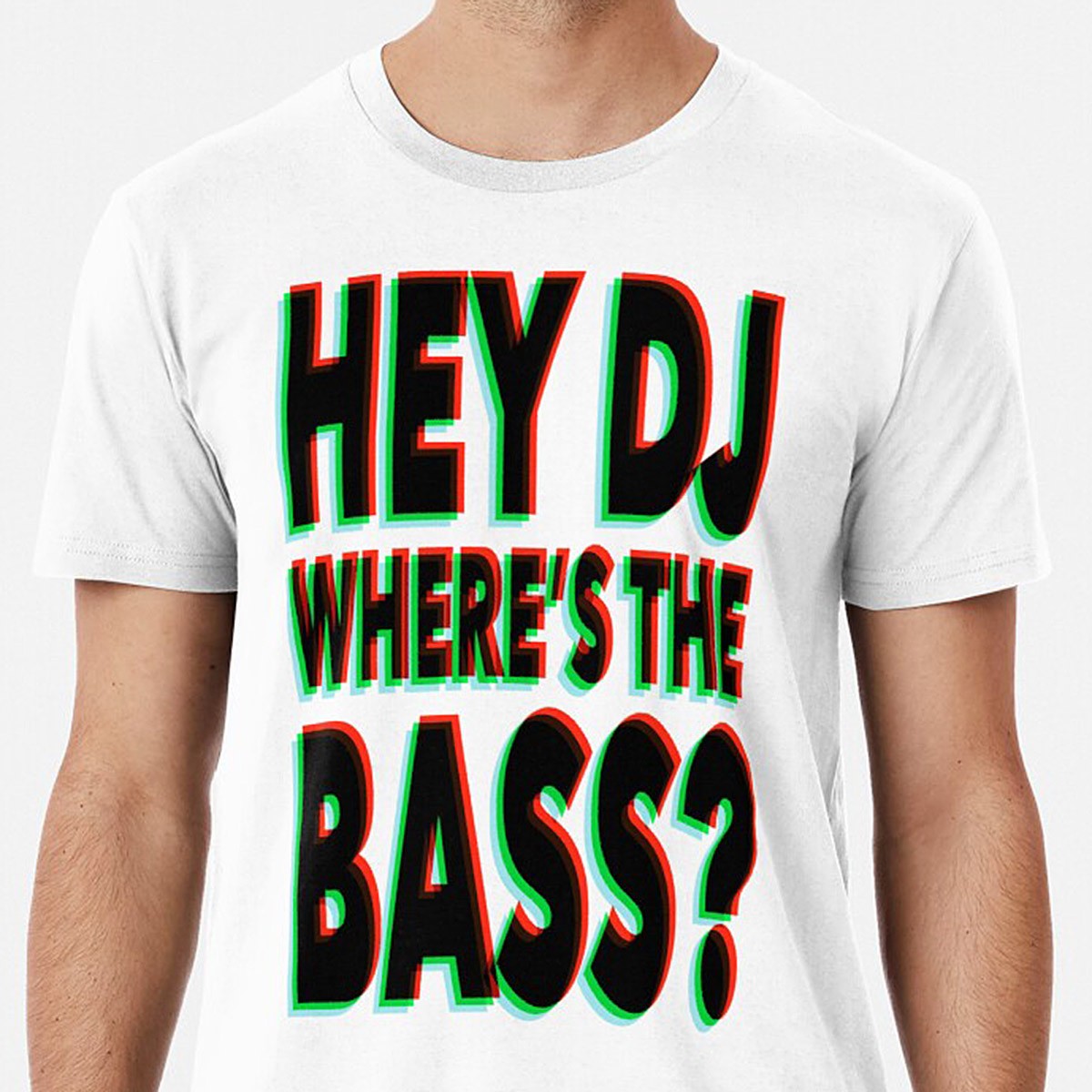 Hey DJ, Where's The Bass  Premium T-Shirt by NTK Apparel