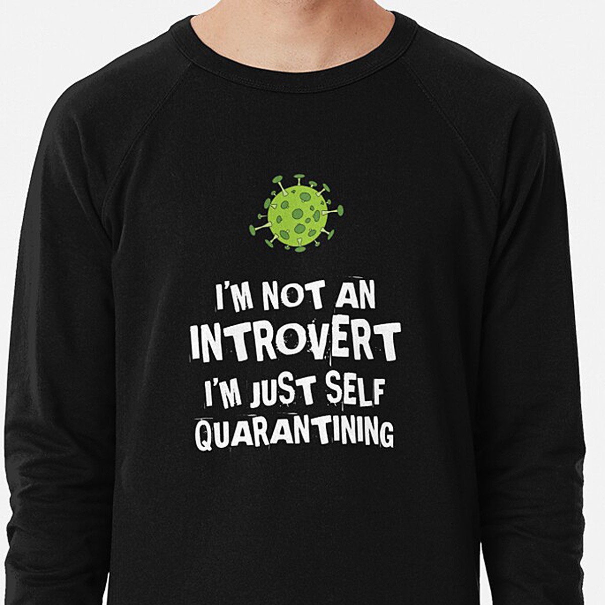 Not an Introvert - Just Self Quarantining! Lightweight Sweatshirt by NTK Apparel