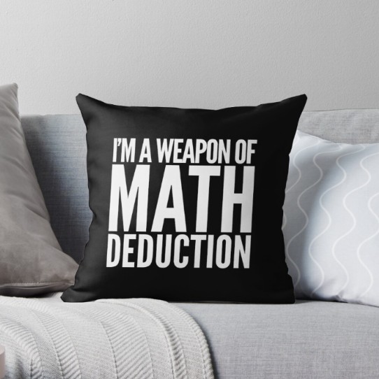 Weapon of Math Deduction Throwpillow