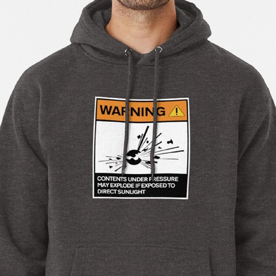 Warning - Contents under pressure! Pullover Hoodie