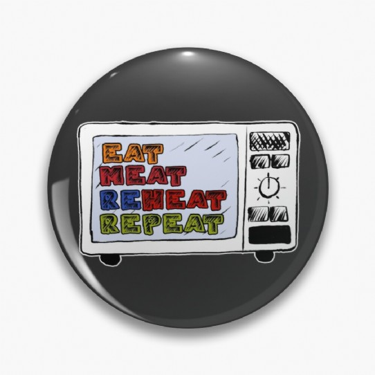 Eat Meat Reheat Repeat Pin