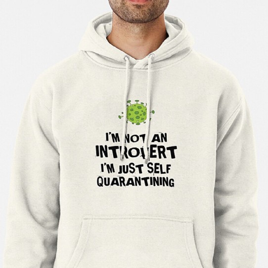 Not an Introvert - Just Self Quarantining! Hoodie