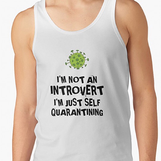 Not an Introvert - Just Self Quarantining! Tank Top