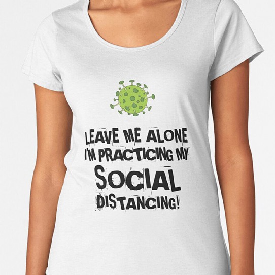 Practicing Social Distancing Premium Scoop T-Shirt